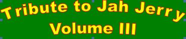 Tribute  to Jah Jerry Volume III